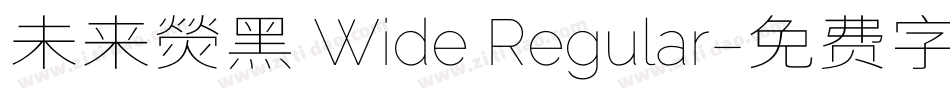 未来熒黑 Wide Regular字体转换